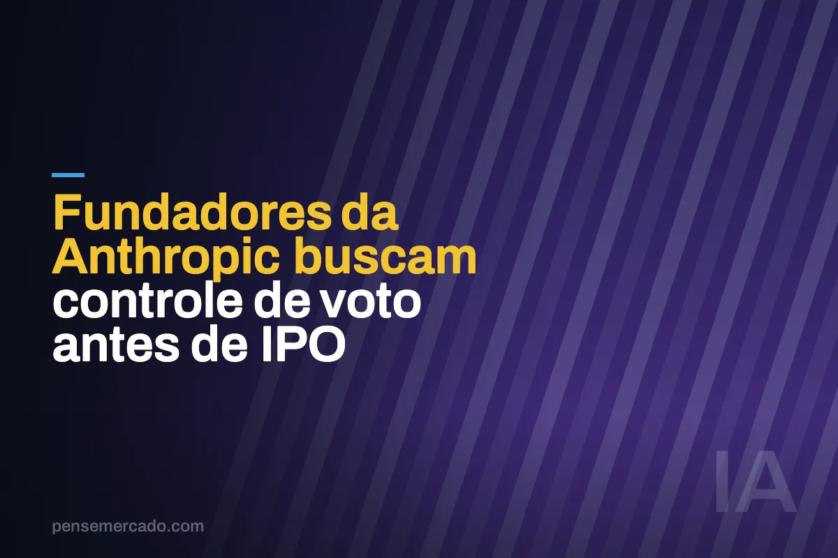 Fundadores da Anthropic buscam controle de voto antes de IPO