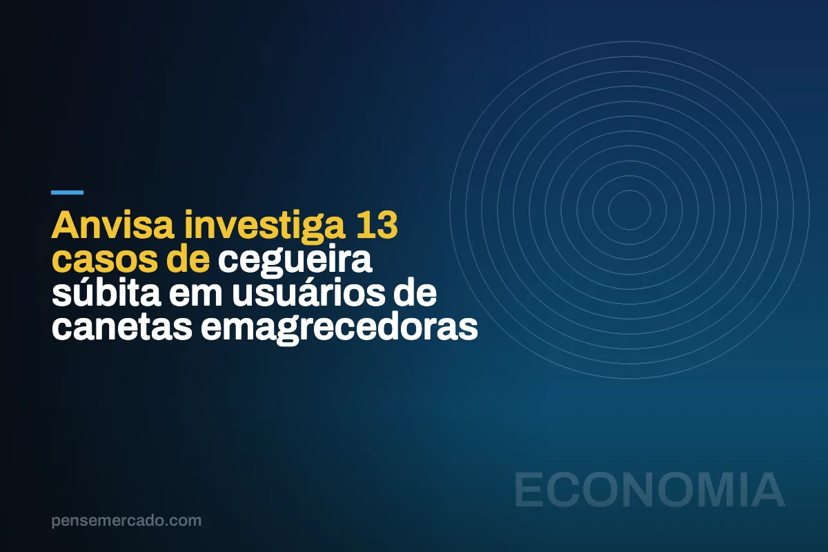 Anvisa investiga 13 casos de cegueira súbita em usuários de canetas emagrecedoras