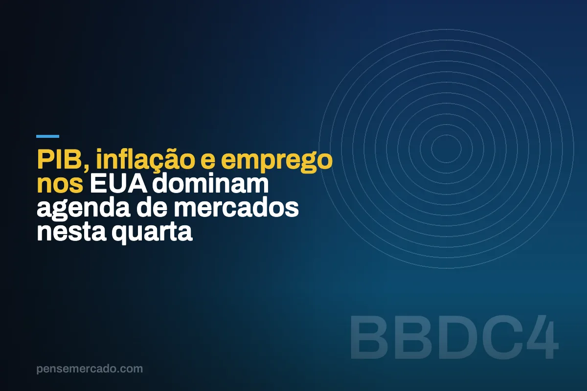 PIB, inflação e emprego nos EUA dominam agenda de mercados nesta quarta