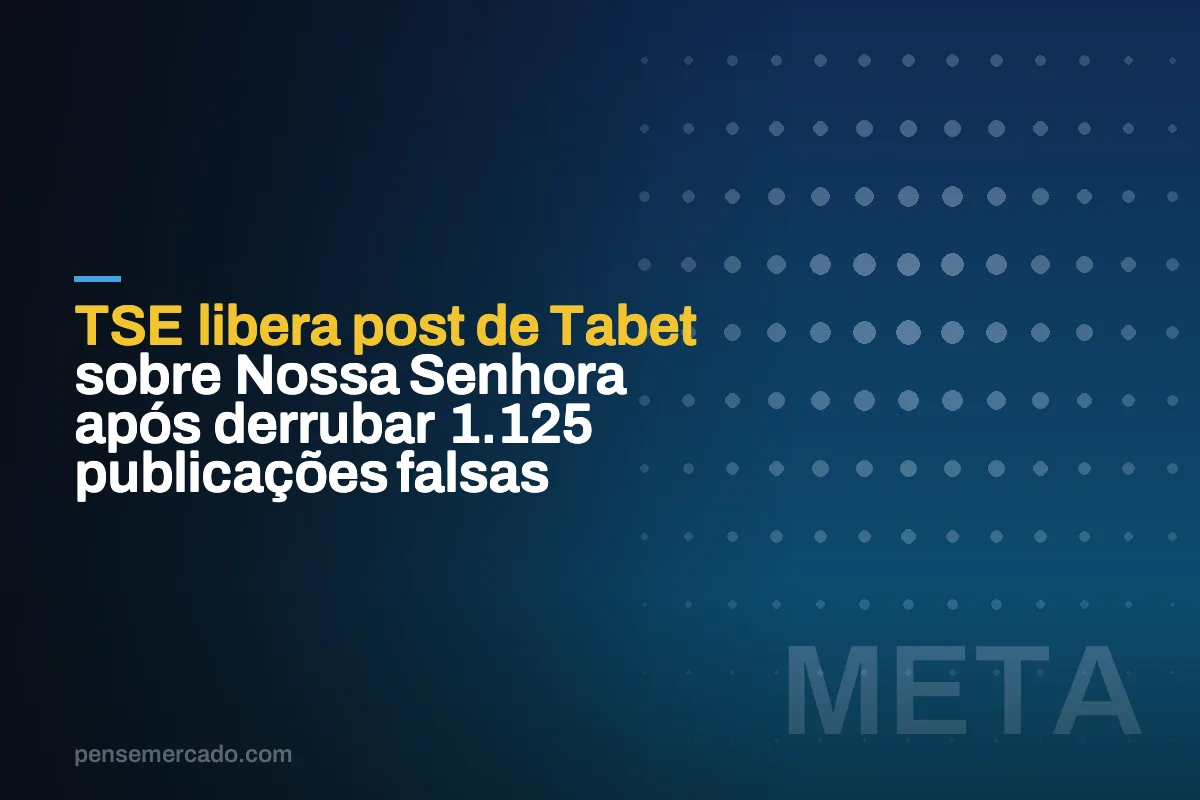 TSE libera post de Tabet sobre Nossa Senhora após derrubar 1.125 publicações falsas