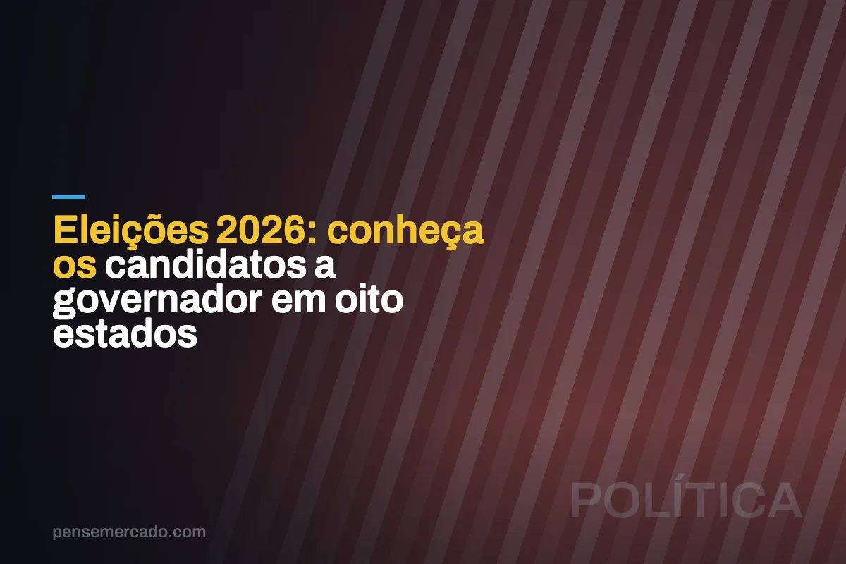 Eleições 2026: conheça os candidatos a governador em oito estados