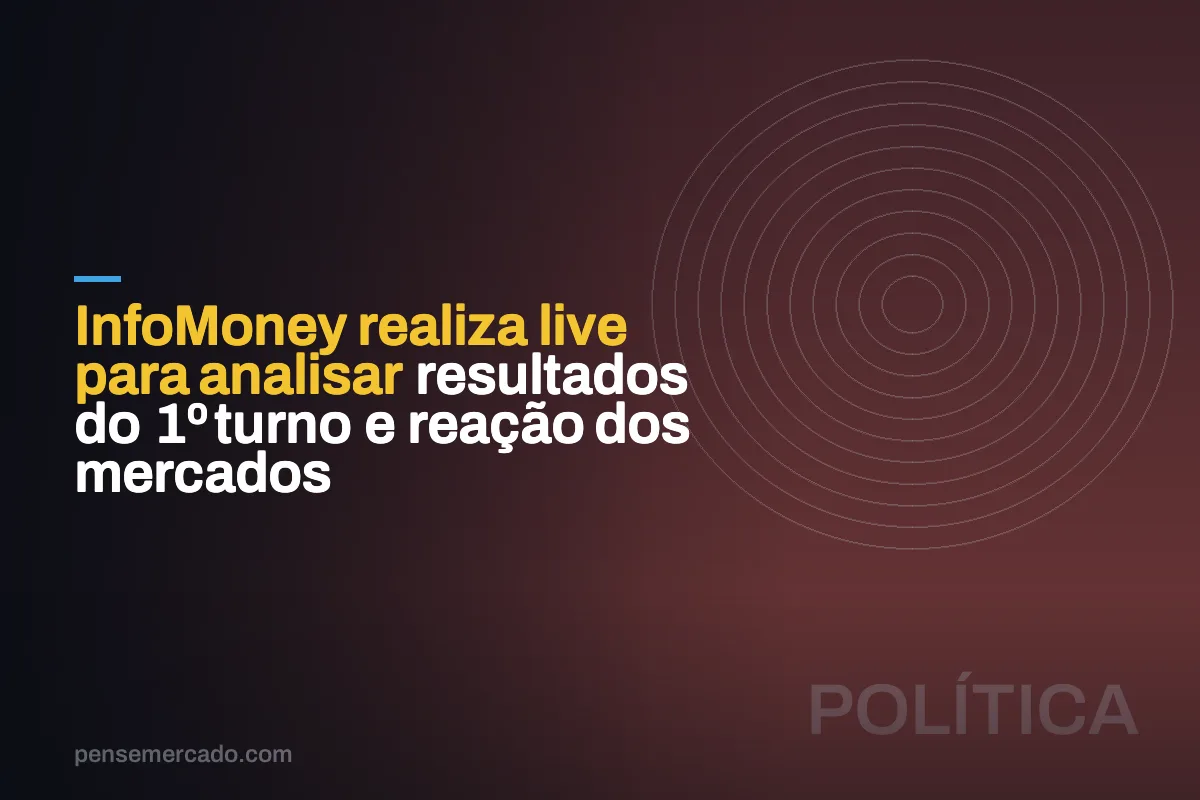 InfoMoney realiza live para analisar resultados do 1º turno e reação dos mercados