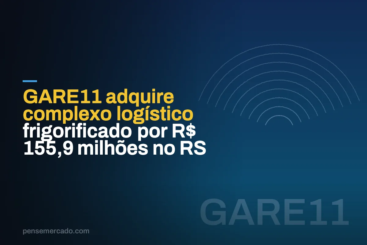 GARE11 adquire complexo logístico frigorificado por R$ 155,9 milhões no RS