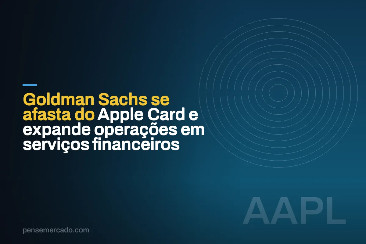 Goldman Sachs se afasta do Apple Card e expande operações em serviços financeiros