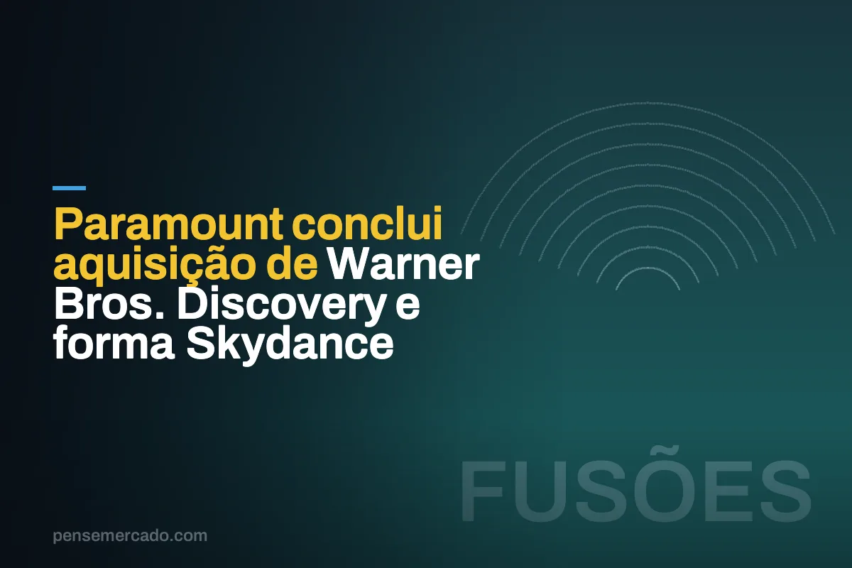 Paramount conclui aquisição de Warner Bros. Discovery e forma Skydance