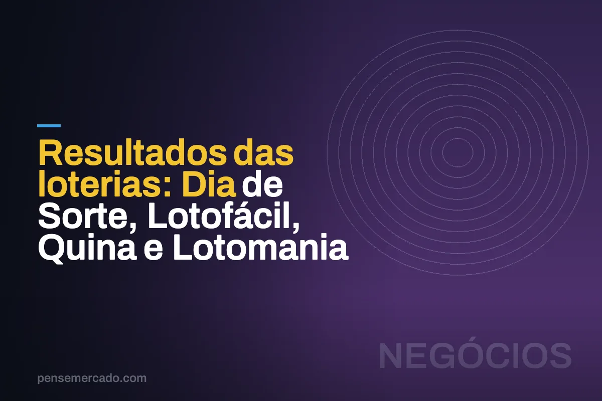 Resultados das loterias: Dia de Sorte, Lotofácil, Quina e Lotomania