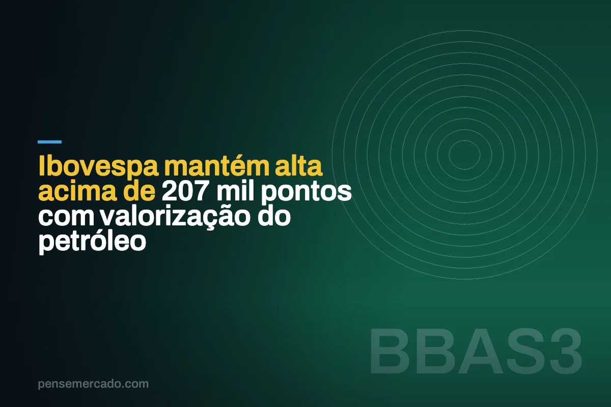 Ibovespa mantém alta acima de 207 mil pontos com valorização do petróleo