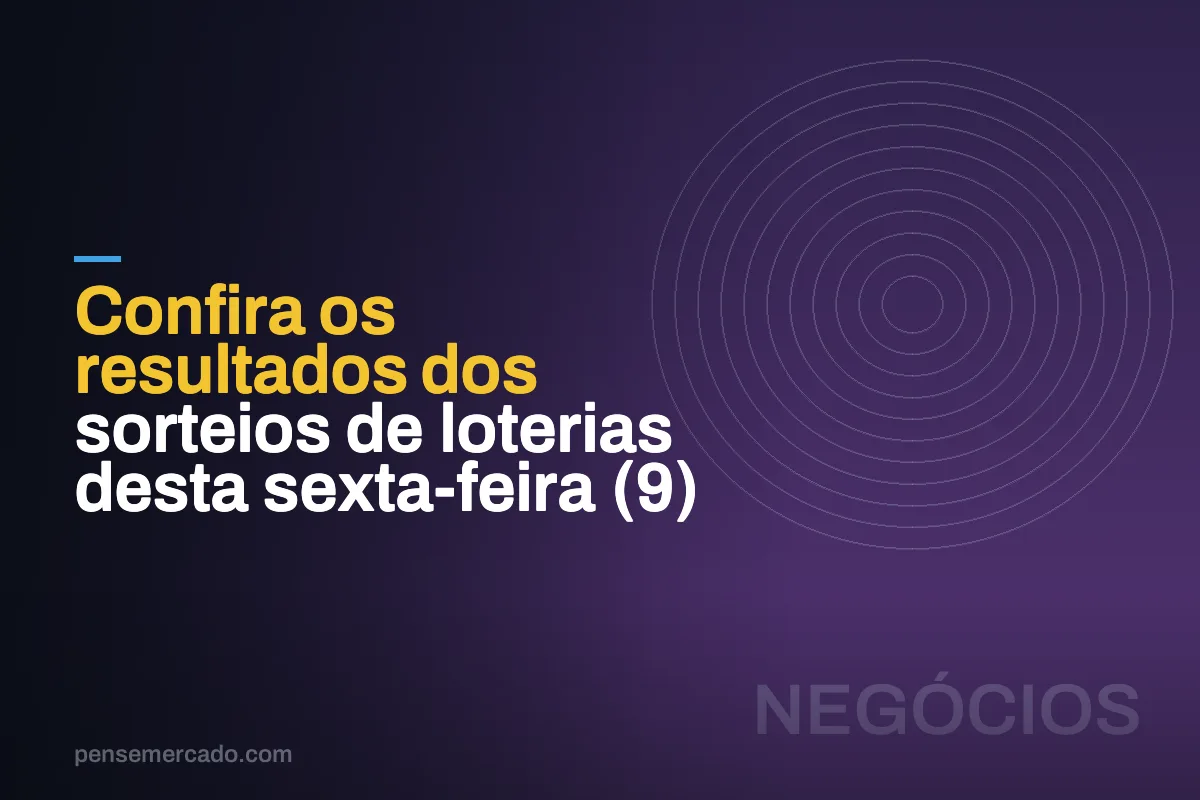 Confira os resultados dos sorteios de loterias desta sexta-feira (9)