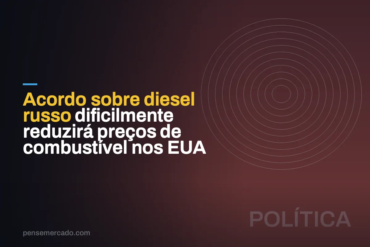 Acordo sobre diesel russo dificilmente reduzirá preços de combustível nos EUA