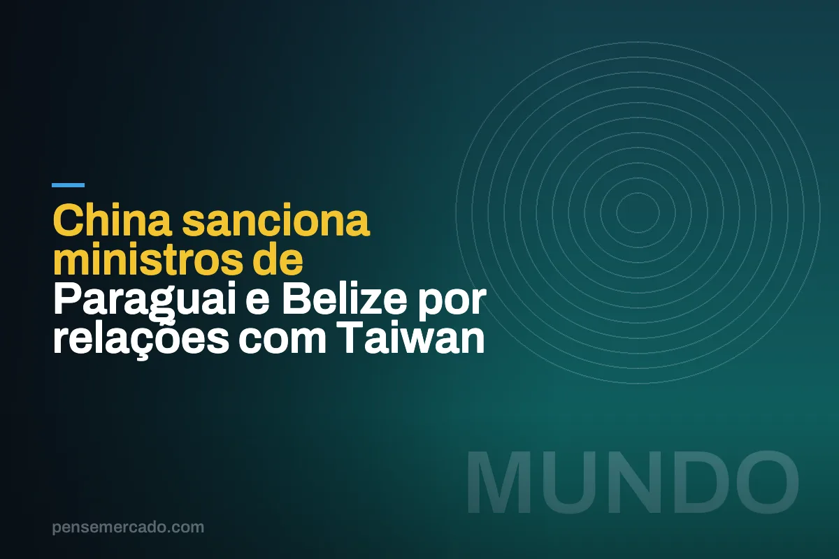 China sanciona ministros de Paraguai e Belize por relações com Taiwan