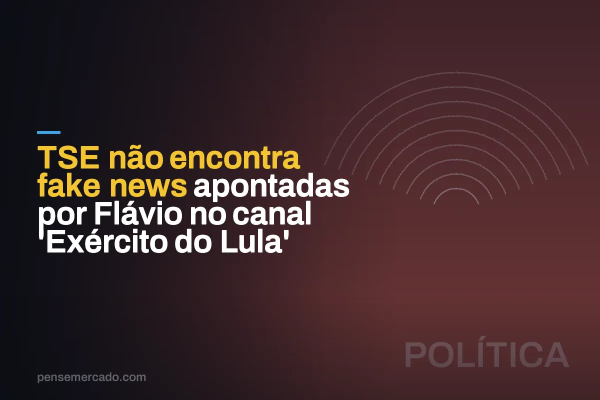TSE não encontra fake news apontadas por Flávio no canal 'Exército do Lula'