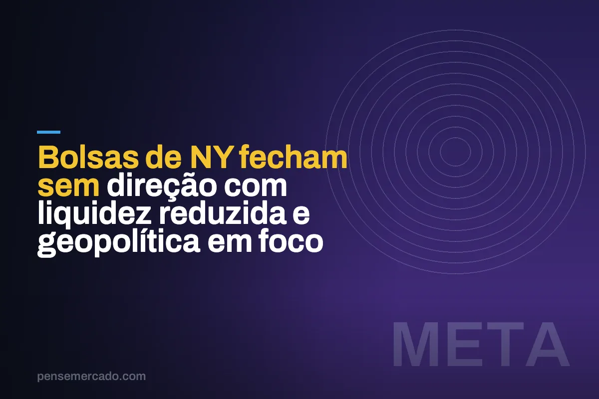 Bolsas de NY fecham sem direção com liquidez reduzida e geopolítica em foco
