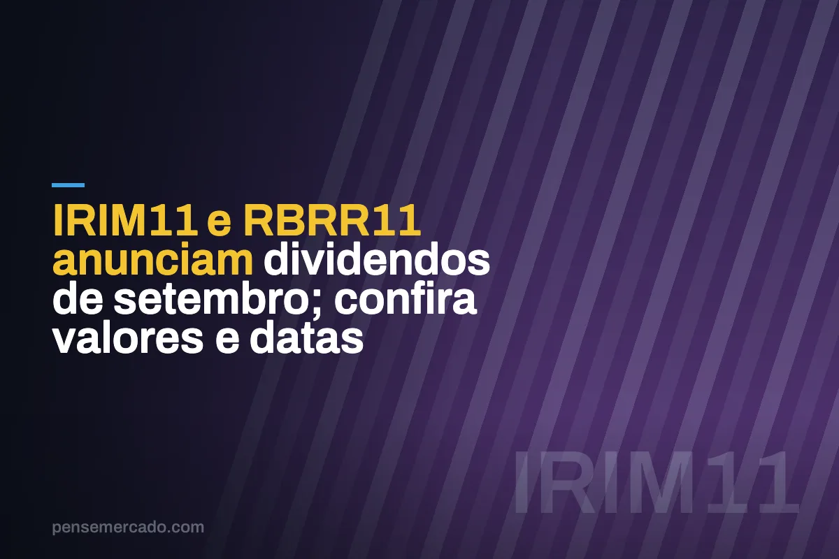 IRIM11 e RBRR11 anunciam dividendos de setembro; confira valores e datas