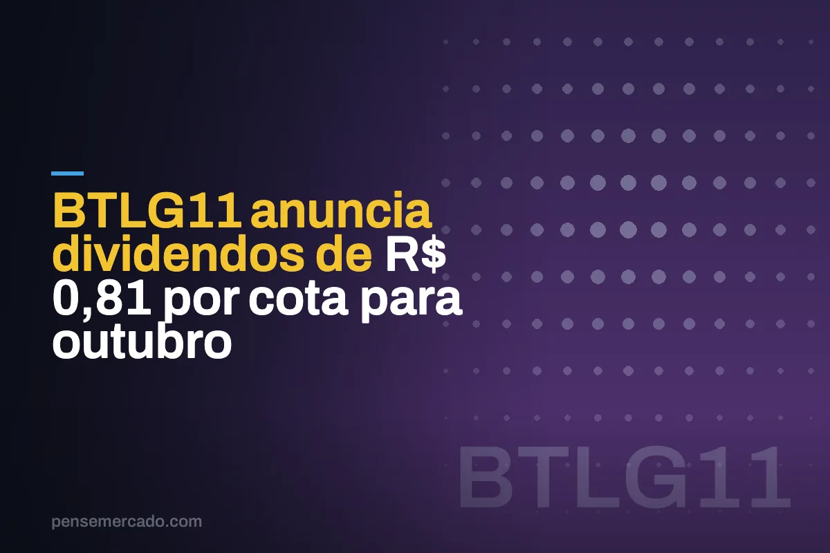 BTLG11 anuncia dividendos de R$ 0,81 por cota para outubro