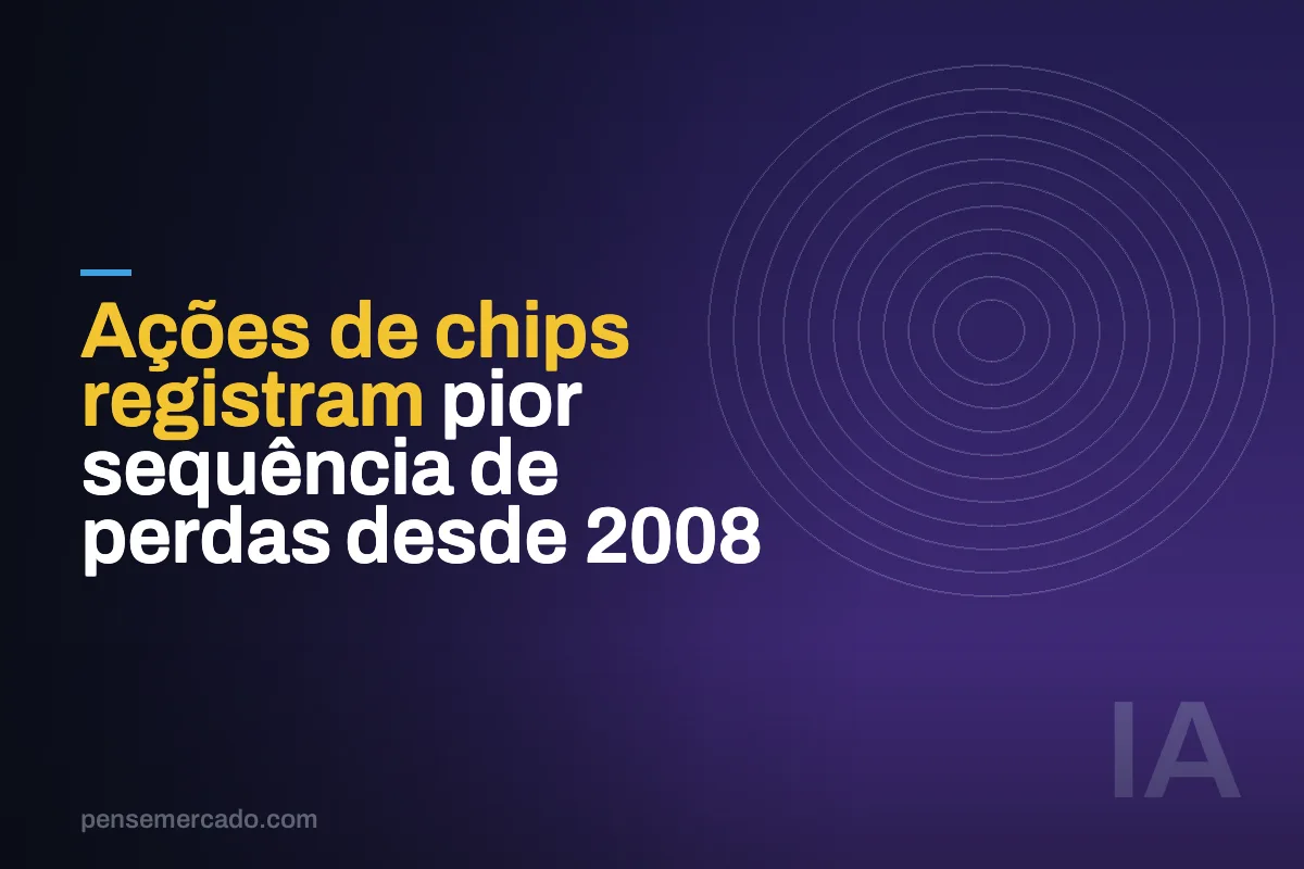 Ações de chips registram pior sequência de perdas desde 2008
