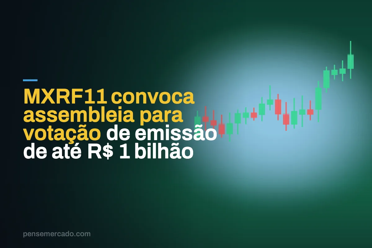 MXRF11 convoca assembleia para votação de emissão de até R$ 1 bilhão