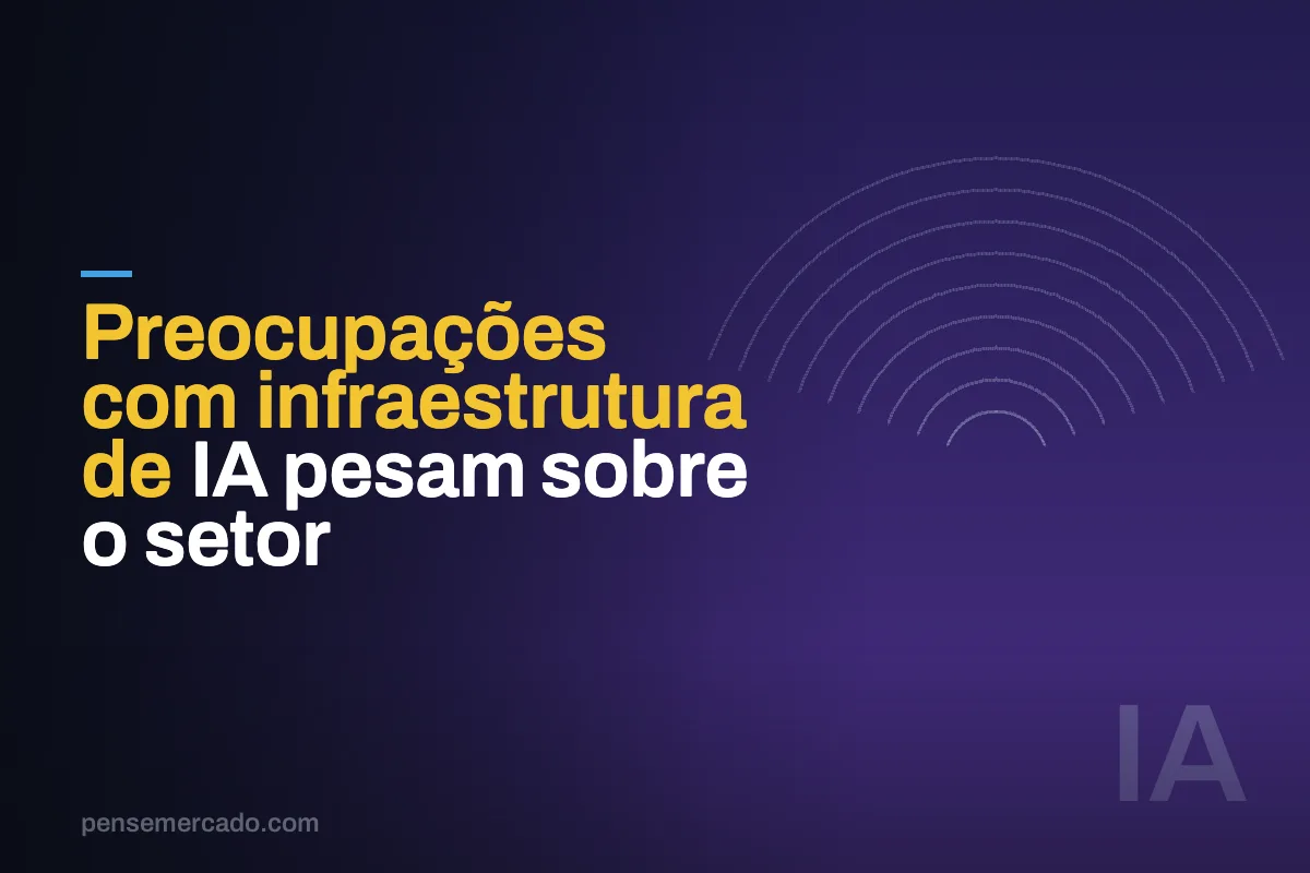 Preocupações com infraestrutura de IA pesam sobre o setor