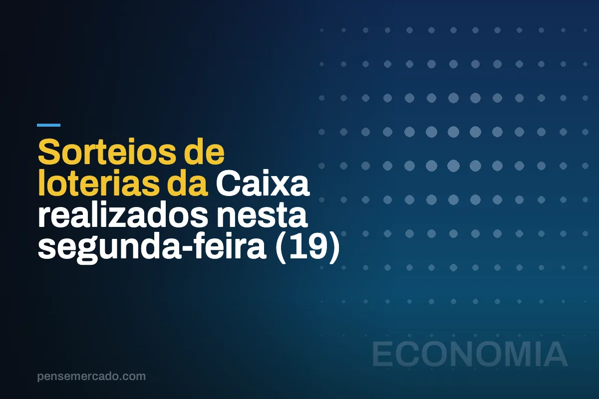 Sorteios de loterias da Caixa realizados nesta segunda-feira (19)