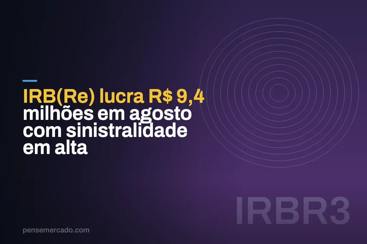 IRB(Re) lucra R$ 9,4 milhões em agosto com sinistralidade em alta