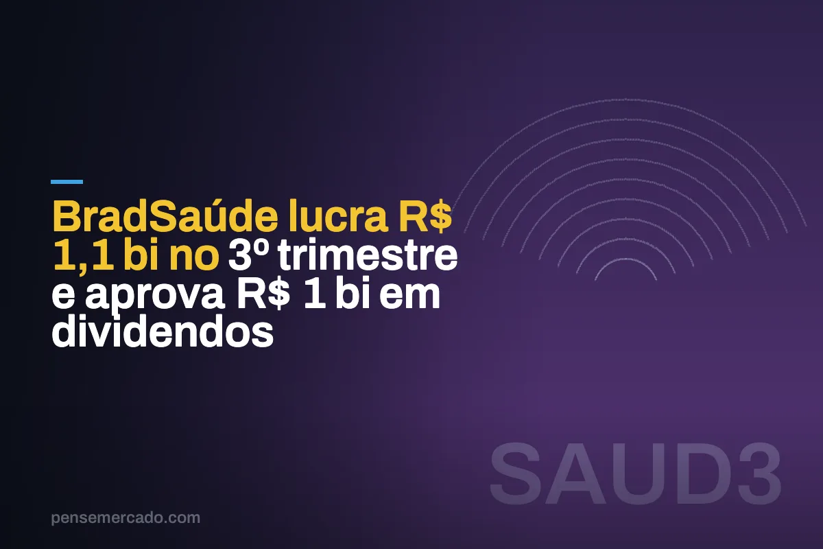 BradSaúde lucra R$ 1,1 bi no 3º trimestre e aprova R$ 1 bi em dividendos