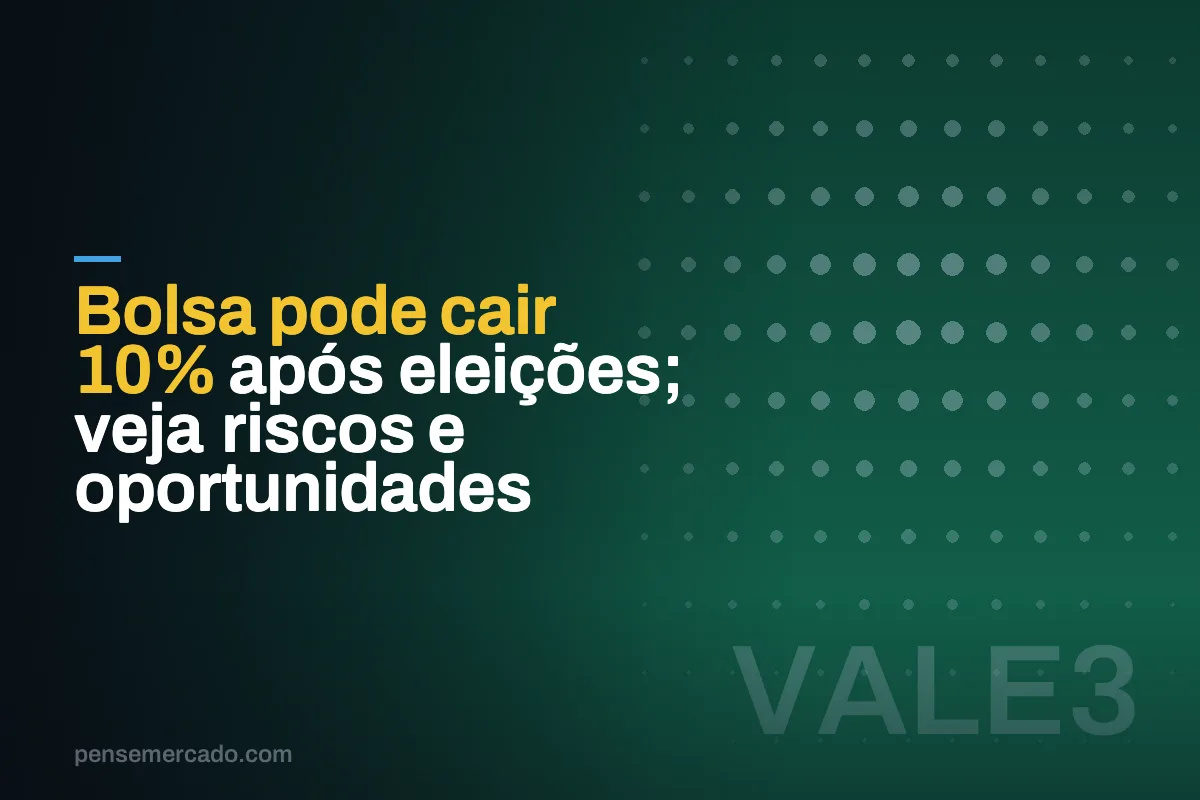 Bolsa pode cair 10% após eleições; veja riscos e oportunidades