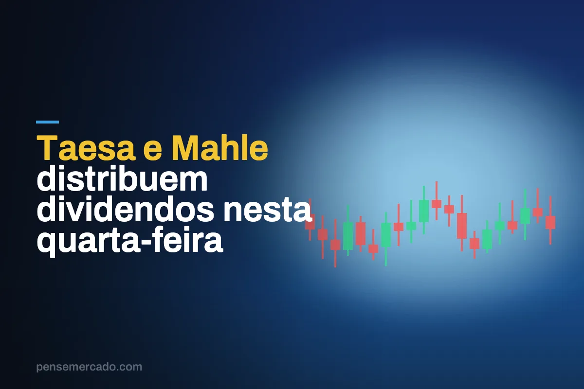 Taesa e Mahle distribuem dividendos nesta quarta-feira