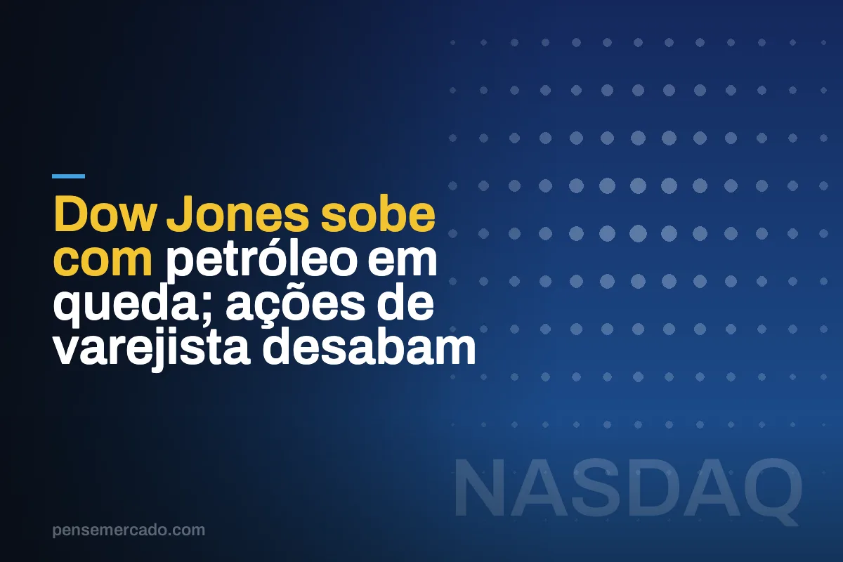 Dow Jones sobe com petróleo em queda; ações de varejista desabam