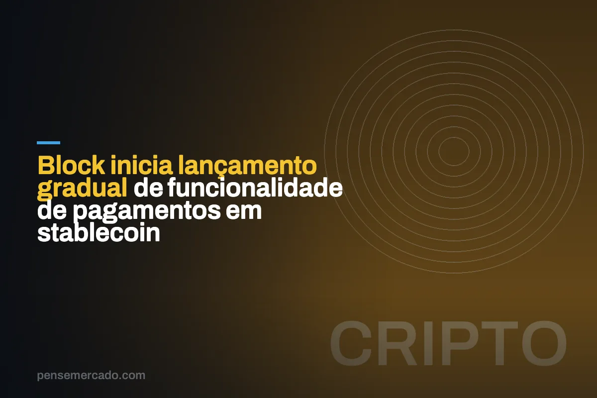 Block inicia lançamento gradual de funcionalidade de pagamentos em stablecoin
