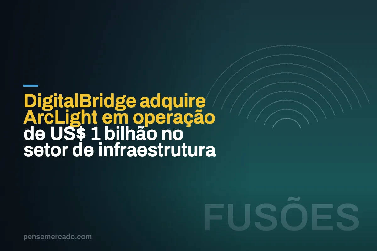 DigitalBridge adquire ArcLight em operação de US$ 1 bilhão no setor de infraestrutura