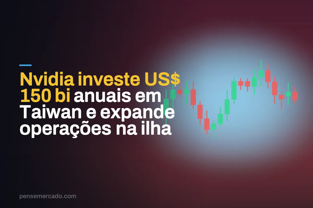 Nvidia investe US$ 150 bi anuais em Taiwan e expande operações na ilha