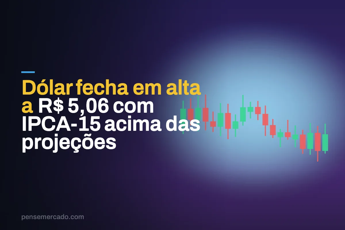 Dólar fecha em alta a R$ 5,06 com IPCA-15 acima das projeções