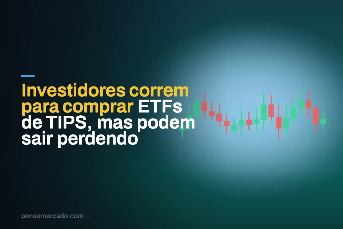 Investidores correm para comprar ETFs de TIPS, mas podem sair perdendo