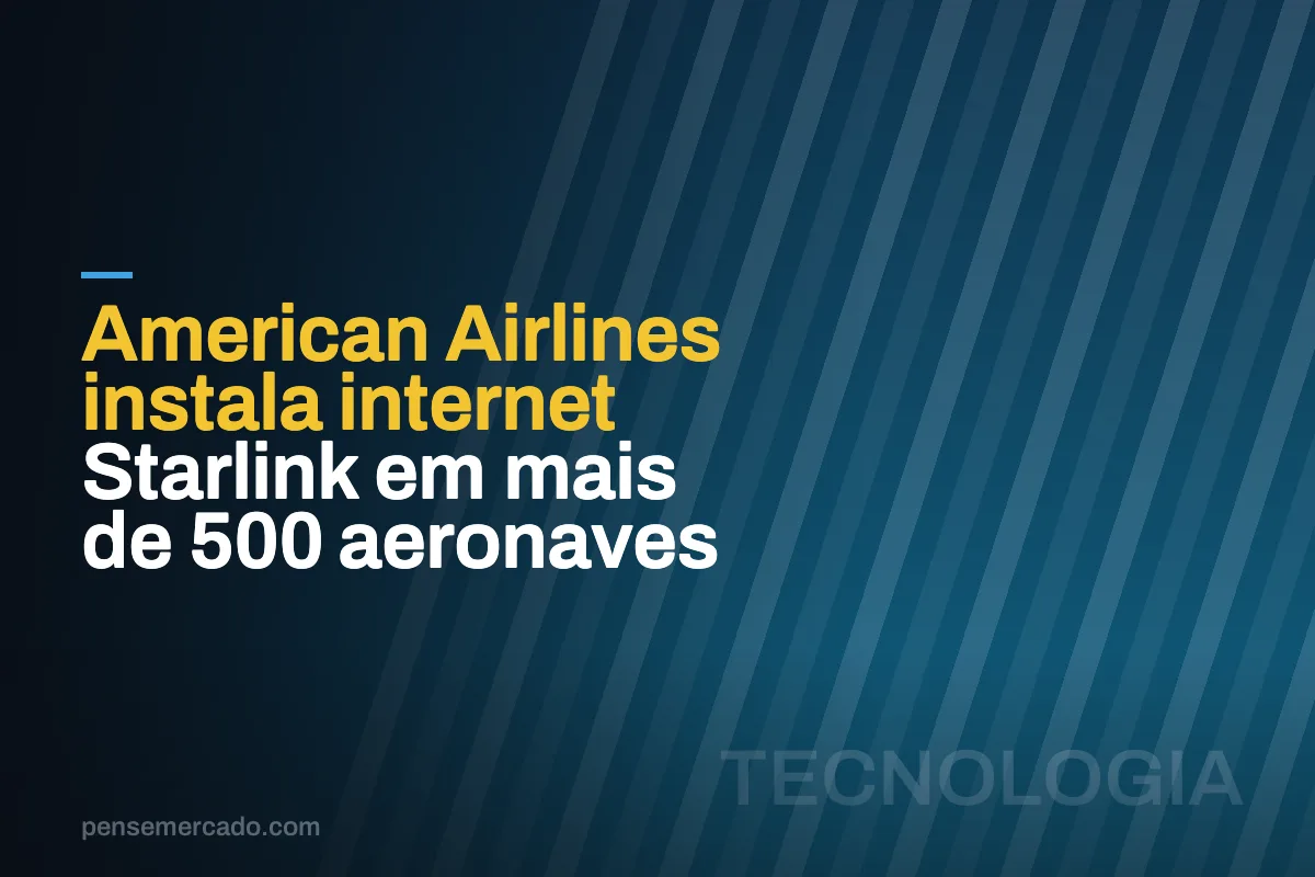 American Airlines instala internet Starlink em mais de 500 aeronaves