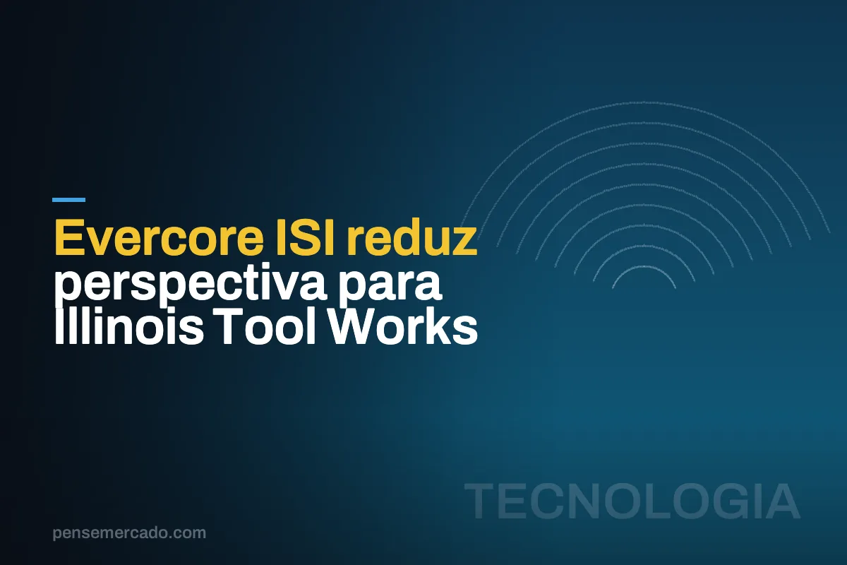 Evercore ISI reduz perspectiva para Illinois Tool Works