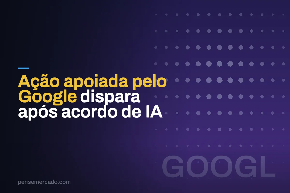 Ação apoiada pelo Google dispara após acordo de IA