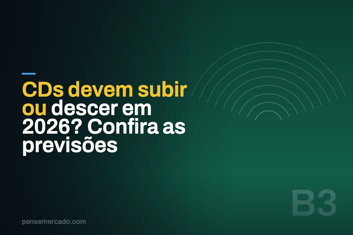 CDs devem subir ou descer em 2026? Confira as previsões