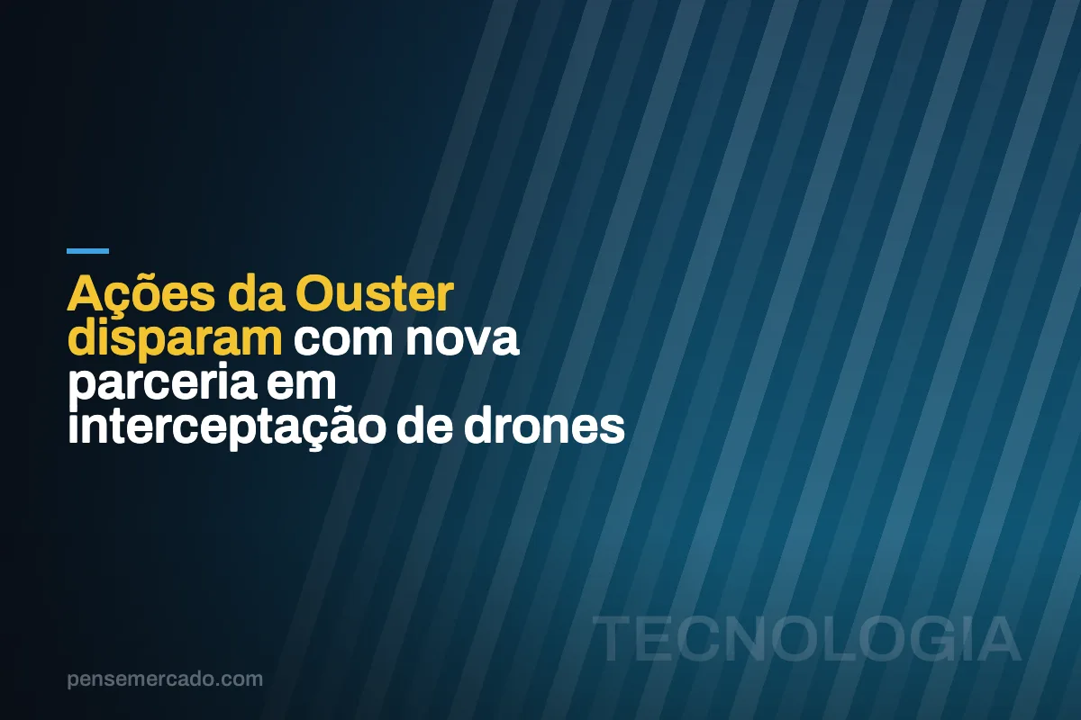 Ações da Ouster disparam com nova parceria em interceptação de drones