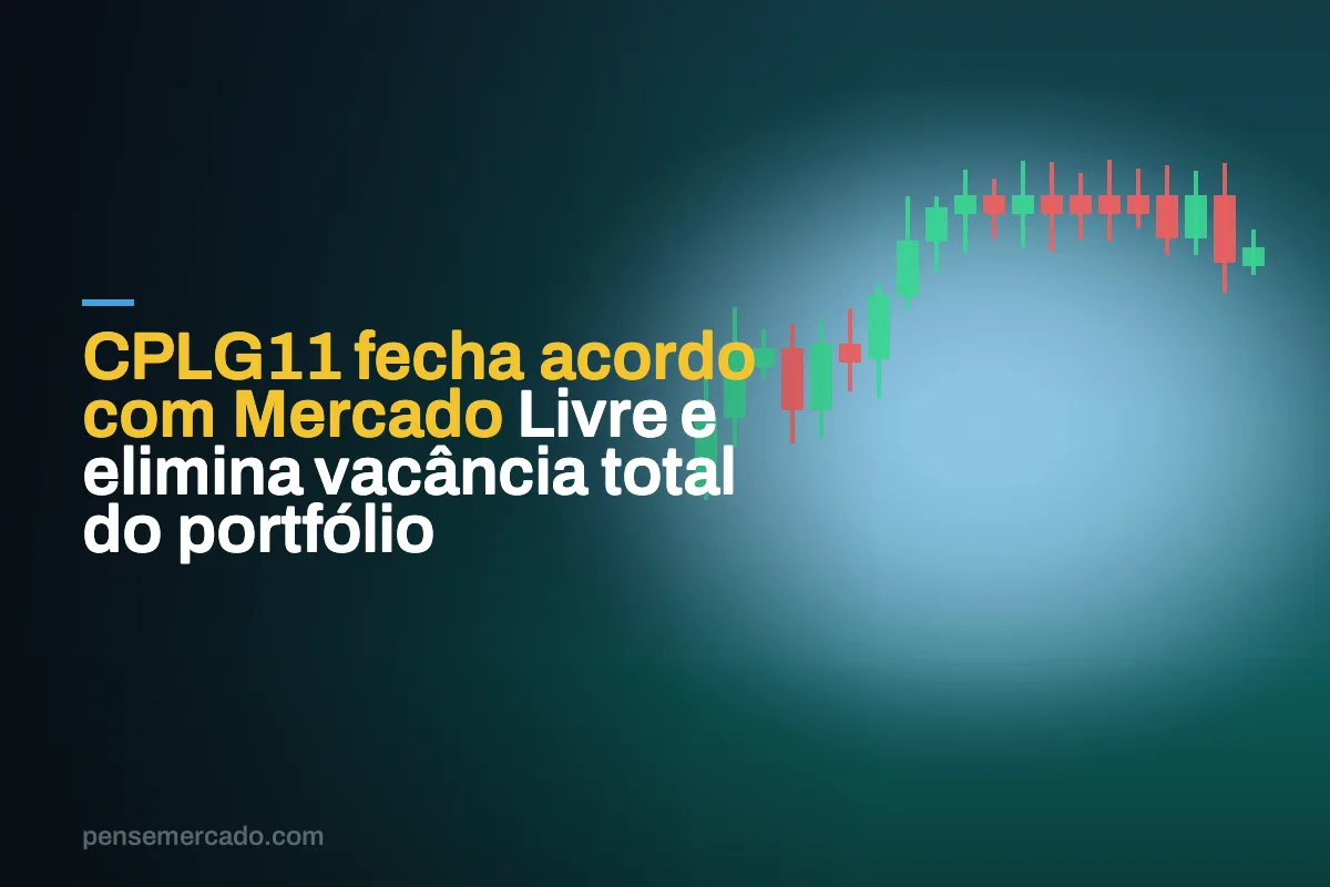 CPLG11 fecha acordo com Mercado Livre e elimina vacância total do portfólio