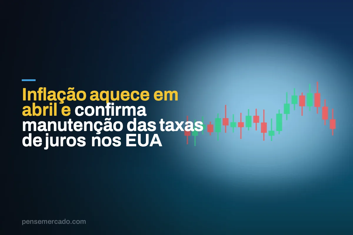 Inflação aquece em abril e confirma manutenção das taxas de juros nos EUA