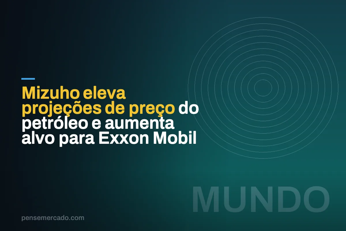 Mizuho eleva projeções de preço do petróleo e aumenta alvo para Exxon Mobil