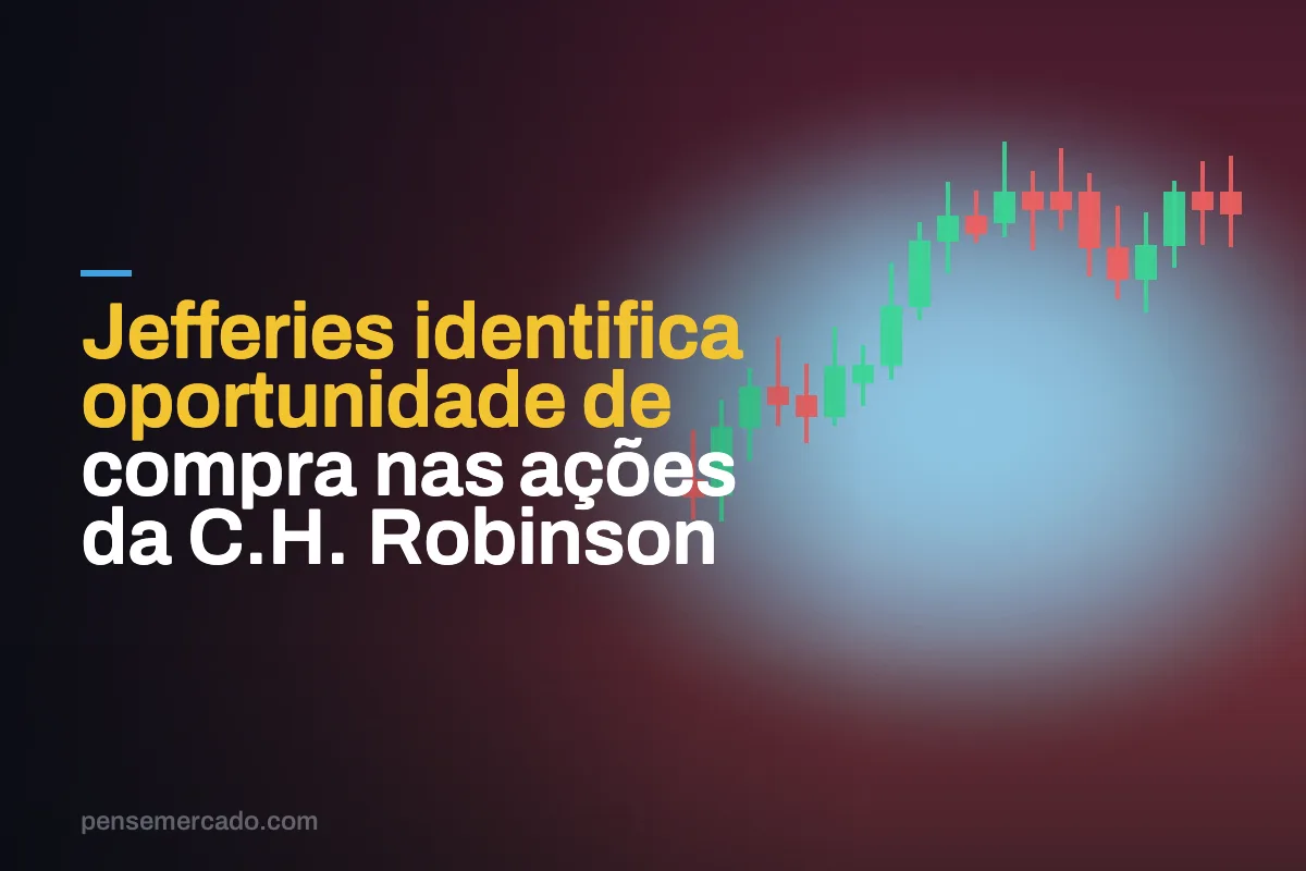 Jefferies identifica oportunidade de compra nas ações da C.H. Robinson