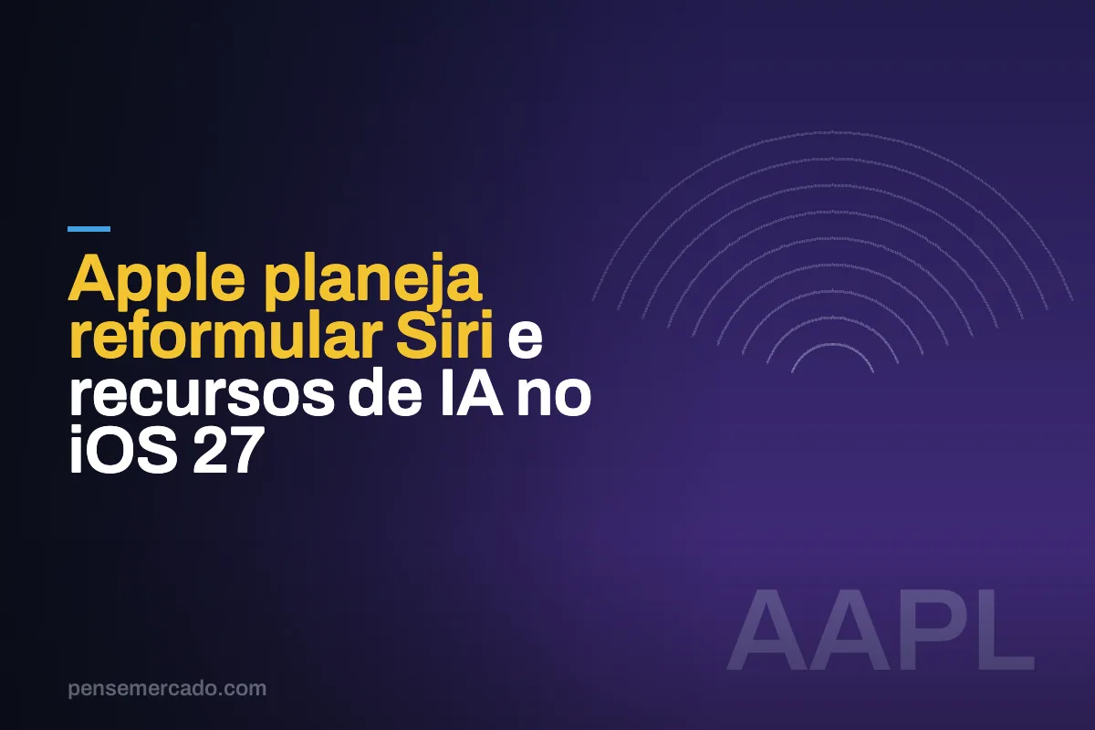 Apple planeja reformular Siri e recursos de IA no iOS 27