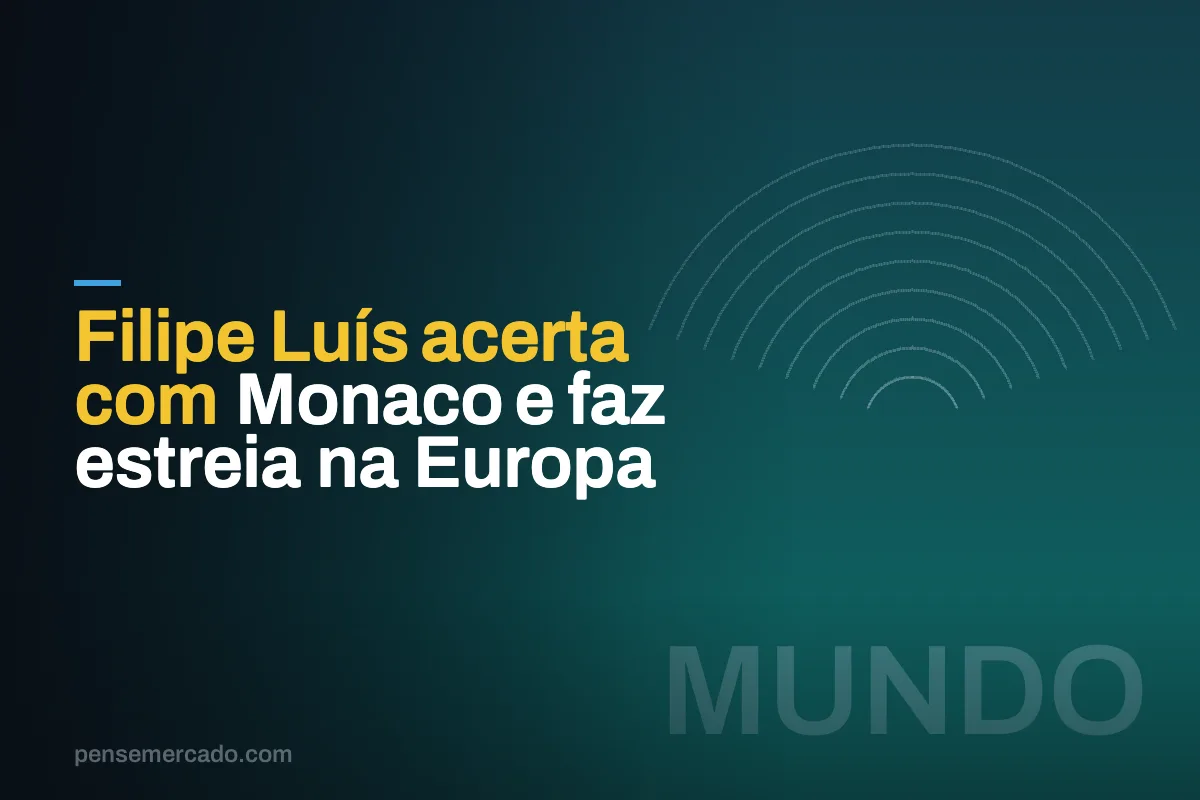 Filipe Luís acerta com Monaco e faz estreia na Europa