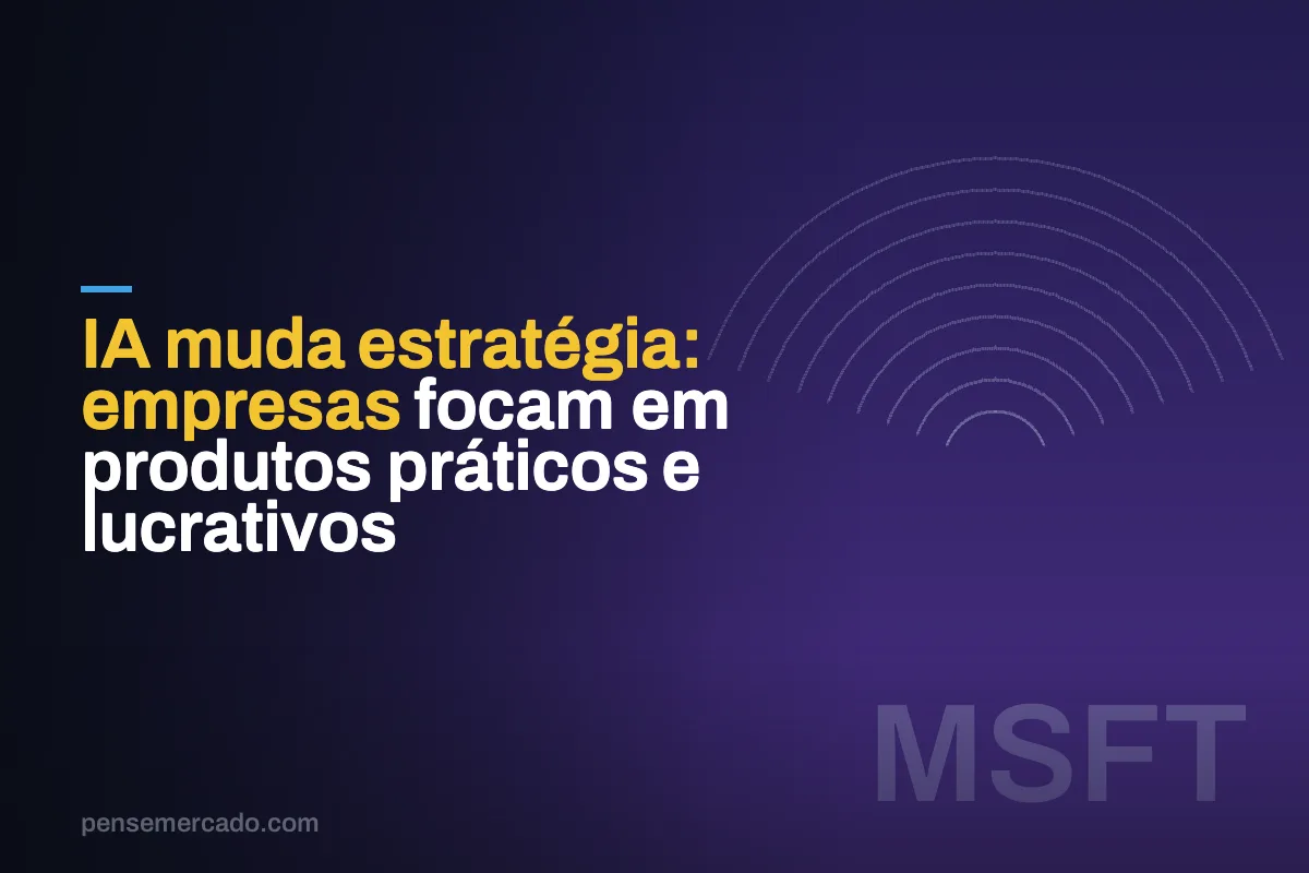 IA muda estratégia: empresas focam em produtos práticos e lucrativos