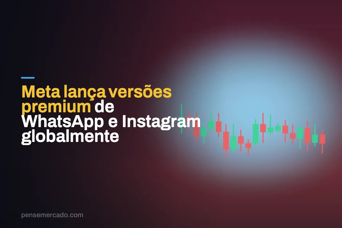 Meta lança versões premium de WhatsApp e Instagram globalmente