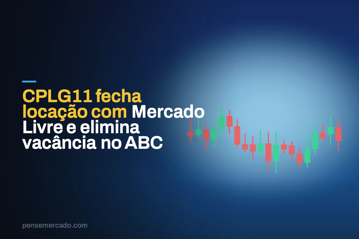 CPLG11 fecha locação com Mercado Livre e elimina vacância no ABC