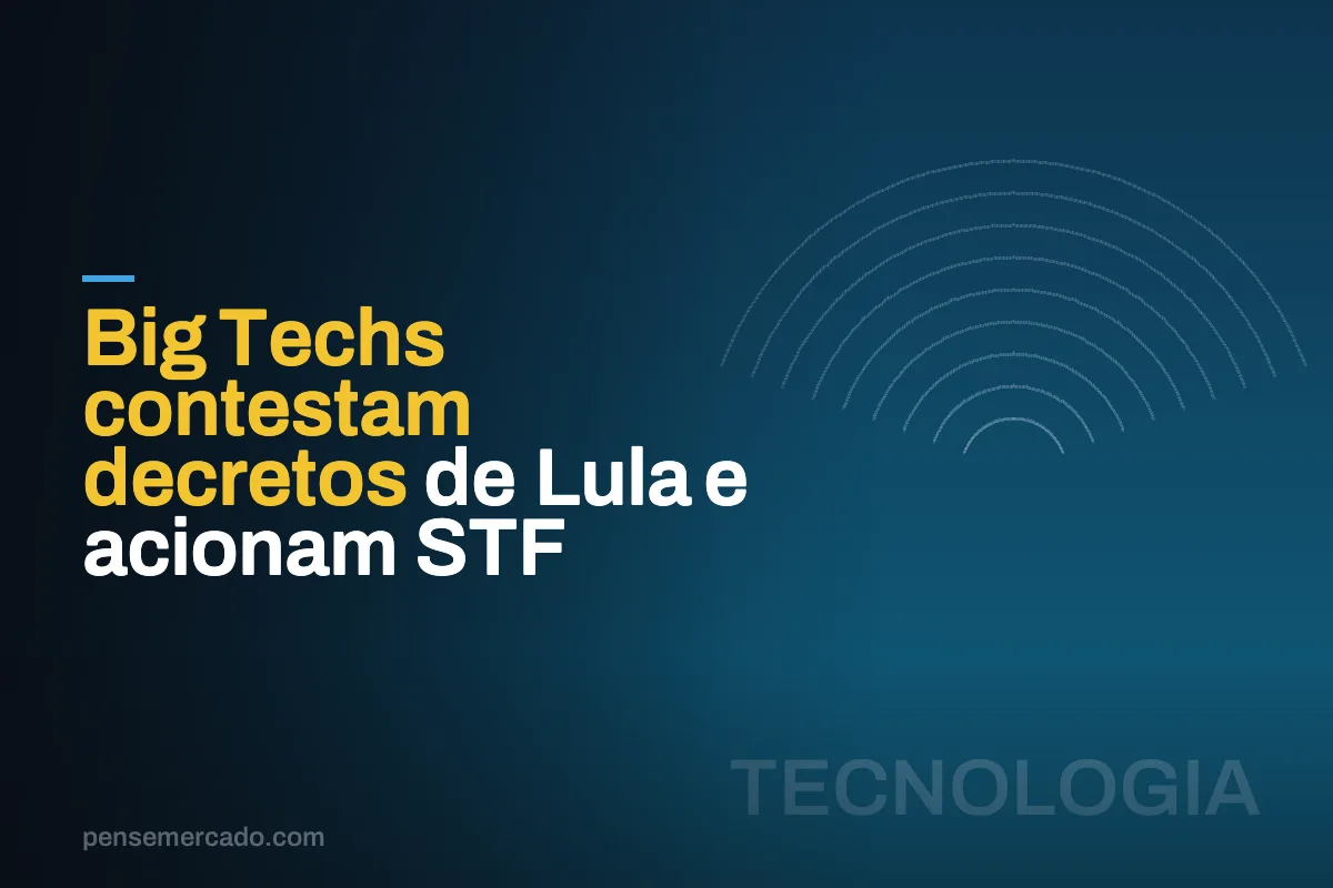 Big Techs contestam decretos de Lula e acionam STF