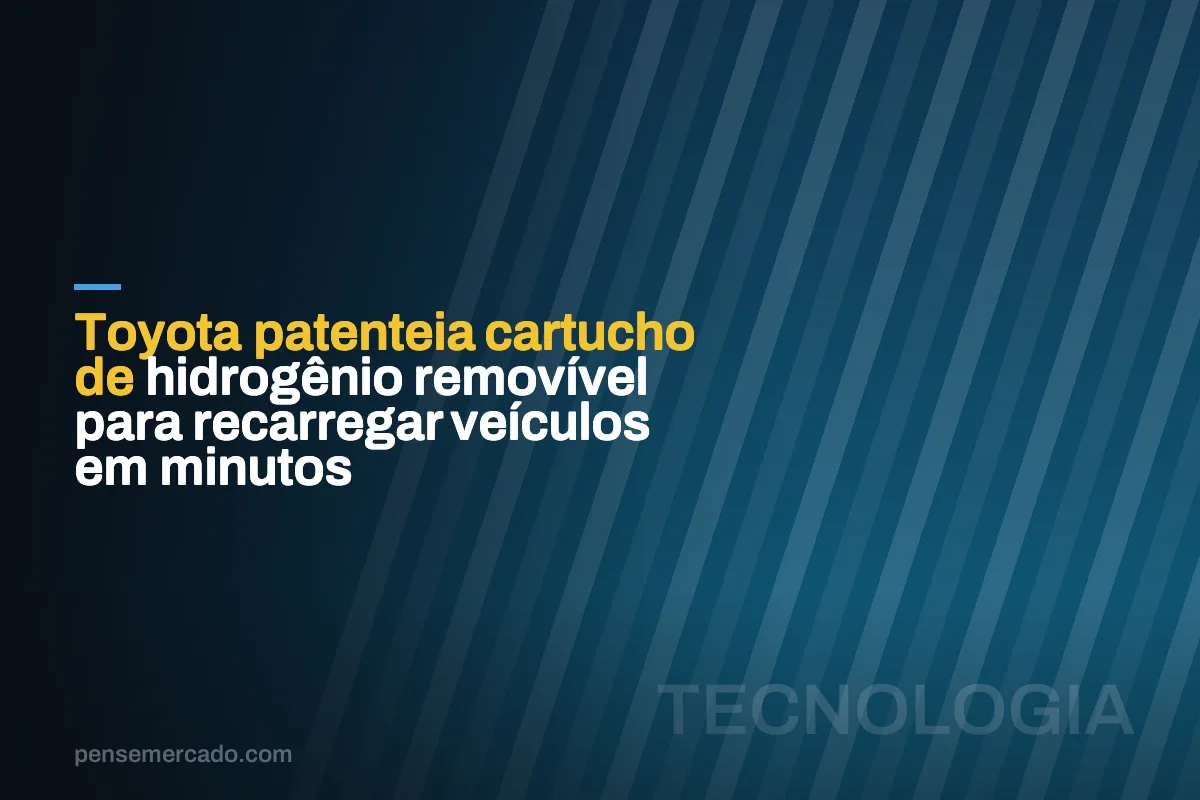 Toyota patenteia cartucho de hidrogênio removível para recarregar veículos em minutos