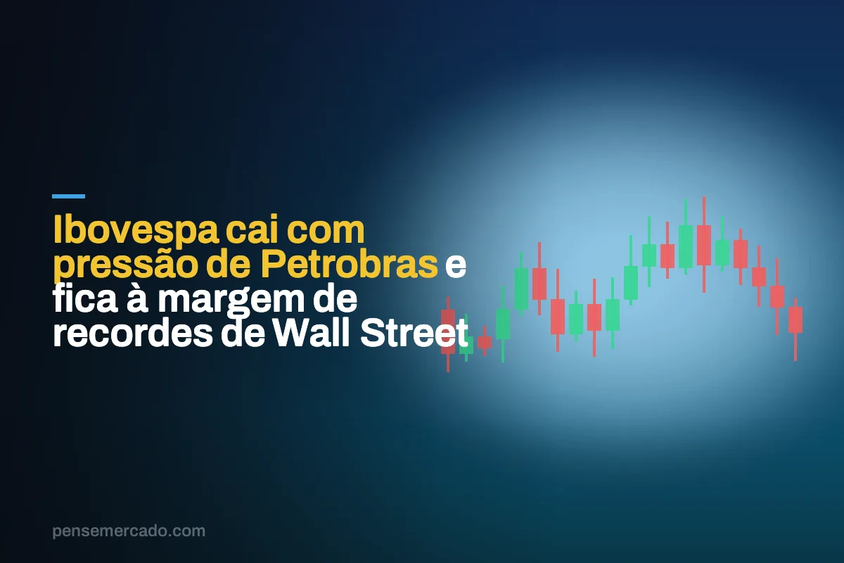 Ibovespa cai com pressão de Petrobras e fica à margem de recordes de Wall Street