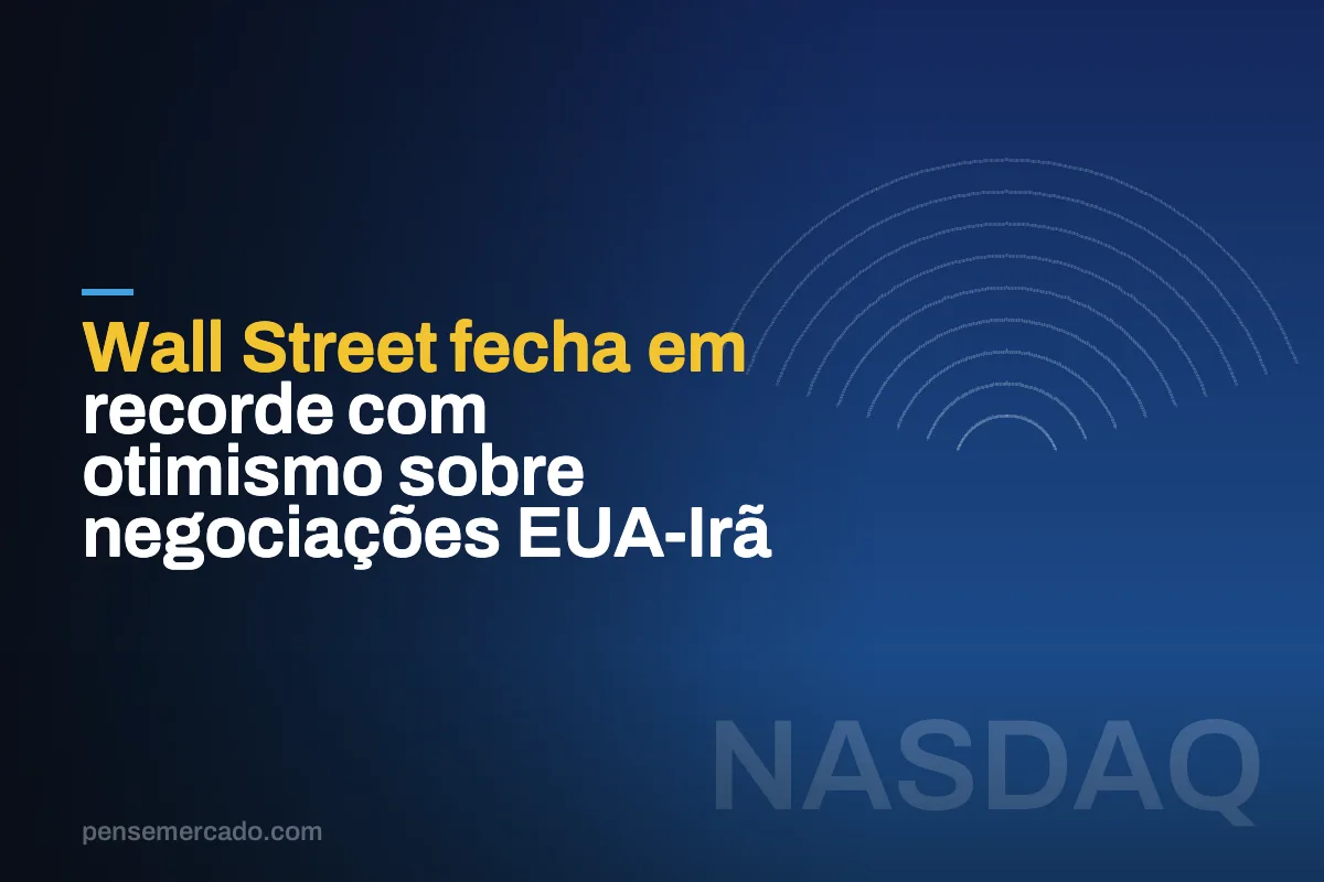 Wall Street fecha em recorde com otimismo sobre negociações EUA-Irã